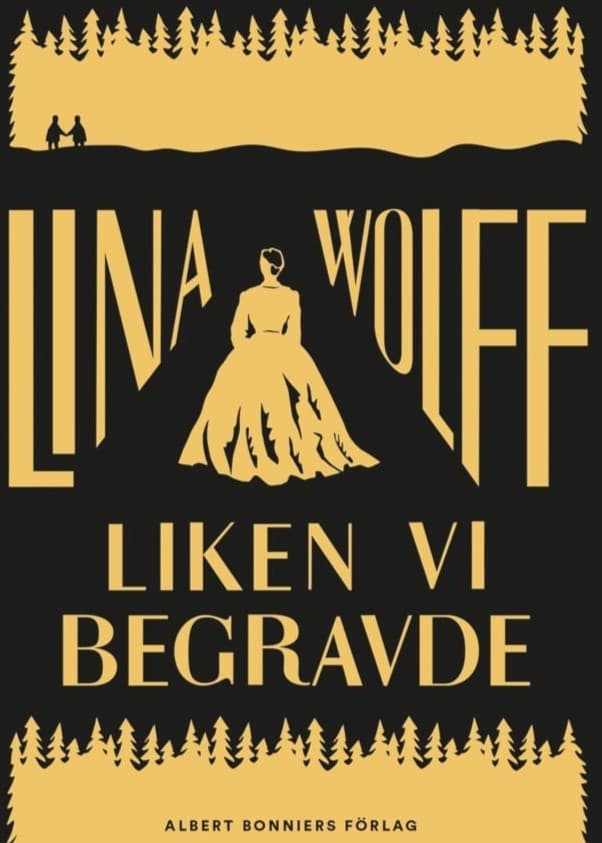 Omslaget till boken ”Liken vi begravde” visas bredvid författaren Lina Wolff, med brun hår i oskarp bakgrund. Bokens titel och författarnamn framträder tydligt i gult mot svart bakgrund.